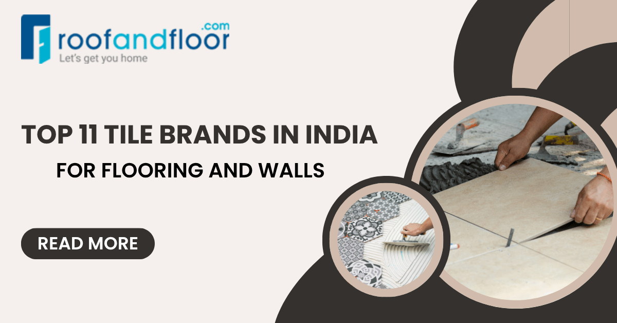Top 11 Tile Brands in India for Flooring and Walls