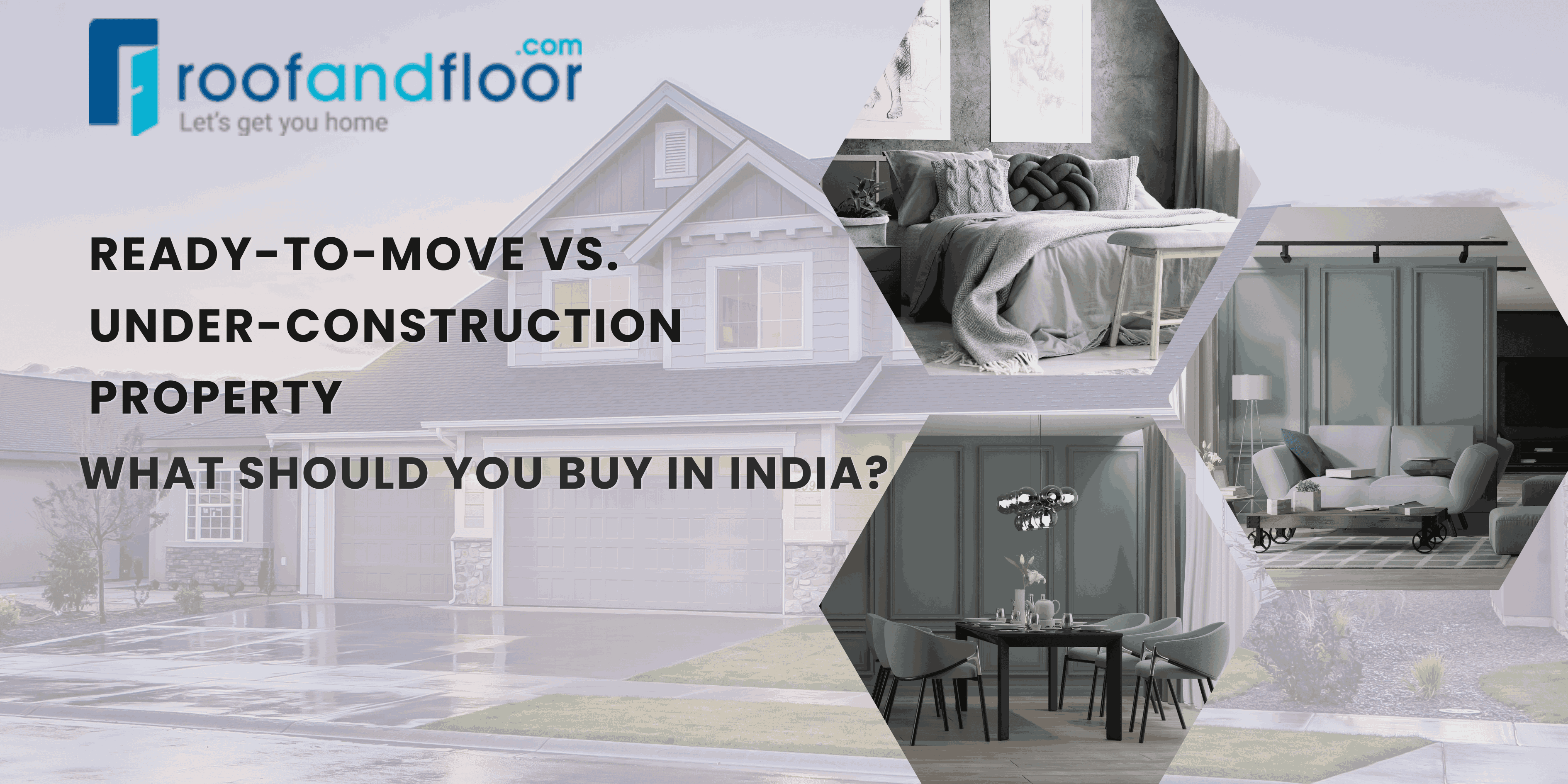 Ready To Move Vs. Under Construction Property: What Should You Buy in India?